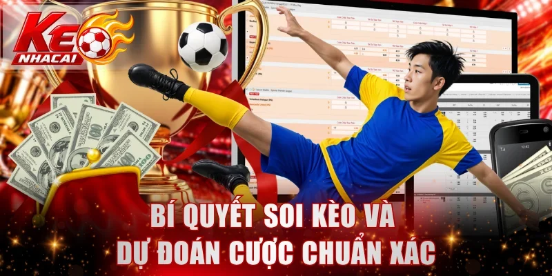 Bí quyết soi kèo và dự đoán cược chuẩn xác