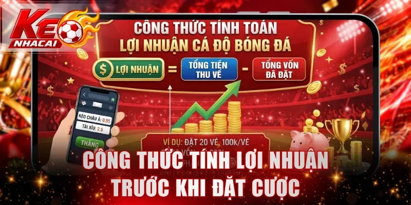 Công thức tính lợi nhuận trước khi đặt cược