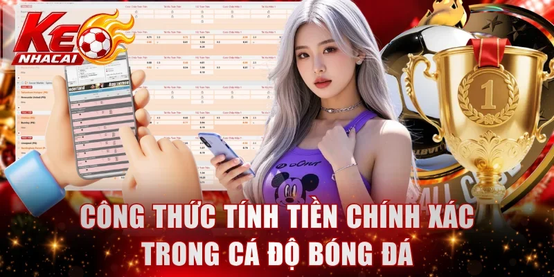 Công thức tính tiền chính xác trong cá độ bóng đá