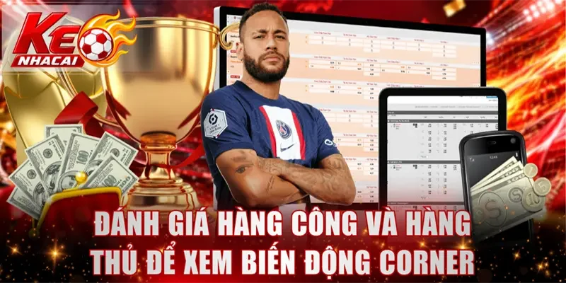 Đánh giá hàng công và hàng thủ để xem biến động corner