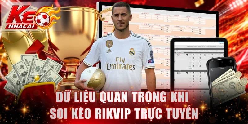 Dữ liệu quan trọng khi soi kèo Rikvip trực tuyến
