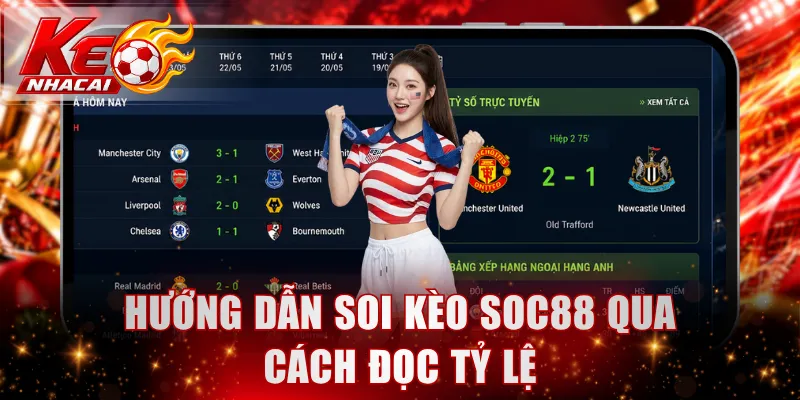 Hướng dẫn soi kèo SOC88 qua cách đọc tỷ lệ