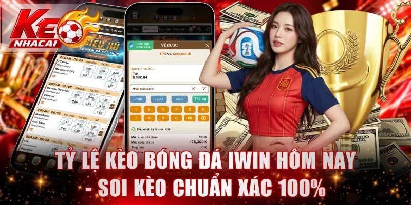 Kèo bóng đá iWin hôm nay