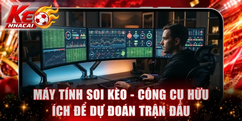 Máy tính soi kèo - Công cụ hữu ích để dự đoán trận đấu