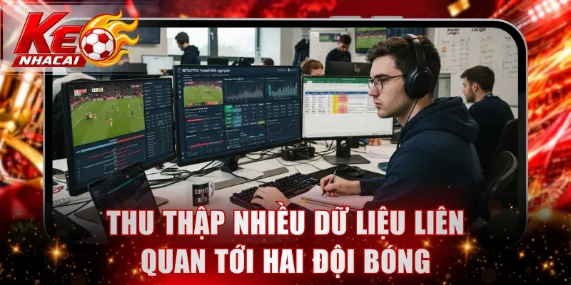 Thu thập nhiều dữ liệu liên quan tới hai đội bóng