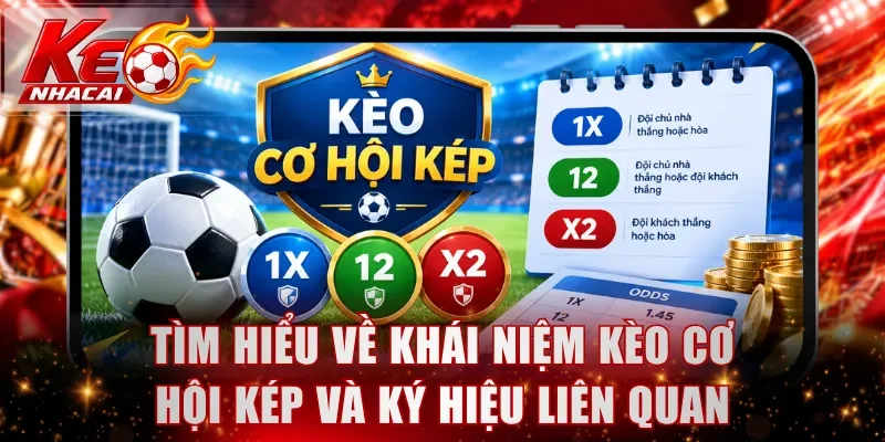 Tìm hiểu về khái niệm kèo cơ hội kép và ký hiệu liên quan
