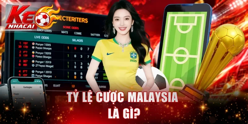 Tỷ lệ cược Malaysia là gì?