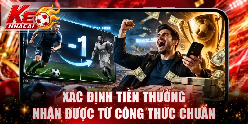 Xác định tiền thưởng nhận được từ công thức chuẩn